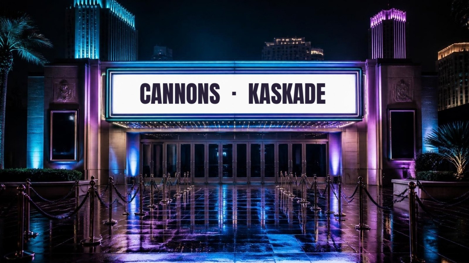 A Las Vegas concert hall entrance at night, Cannons and Kaskade on the marquee, the Strip behind it